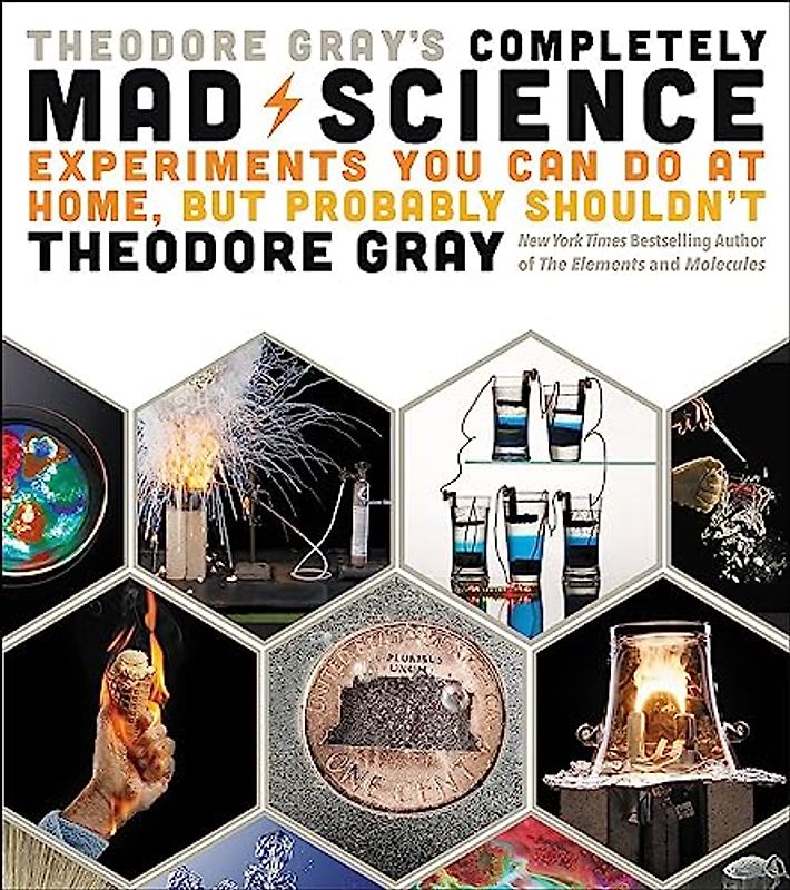 Theodore Gray's Completely Mad Science