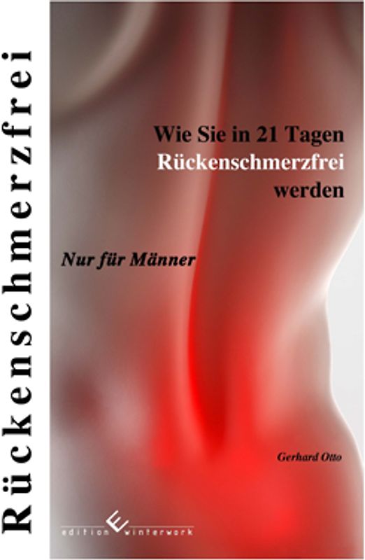 Wie Sie in 21 Tagen Rückenschmerzfrei werden - Nur für Männer