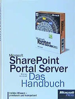 Microsoft SharePoint Portal Server - Das Handbuch. Insider-Wissen - praxisnah und kompetent