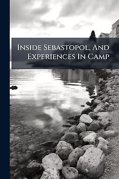 Inside Sebastopol, And Experiences In Camp