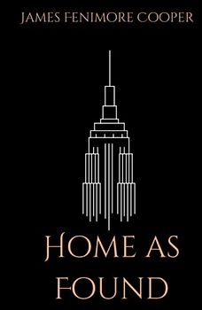 Home as Found: An American Historical Fiction Classic (Annotated)