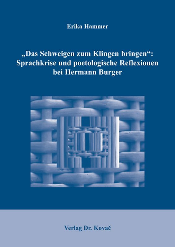 "Das Schweigen zum Klingen bringen": Sprachkrise und poetologische Reflexionen bei Hermann Burger