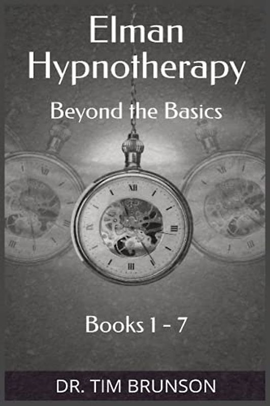 Elman Hypnotherapy: Elman Hypnotherapy: Beyond the Basics - Book 1-7