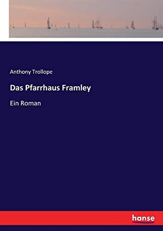 Das Pfarrhaus Framley: Ein Roman