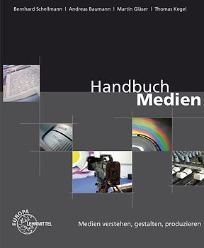 Handbuch Medien - Medien verstehen, gestalten, produzieren