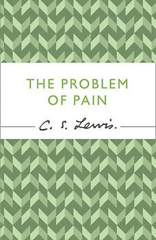 The Problem of Pain (C.S. Lewis Signature Classic) - Lewis, C S