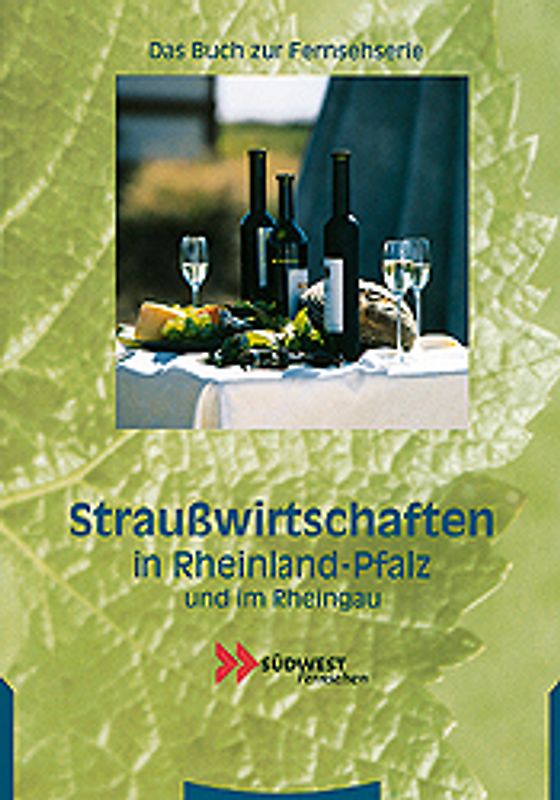Strausswirtschaften in Rheinland-Pfalz und im Rheingau. Das Buch zur Fernsehserie