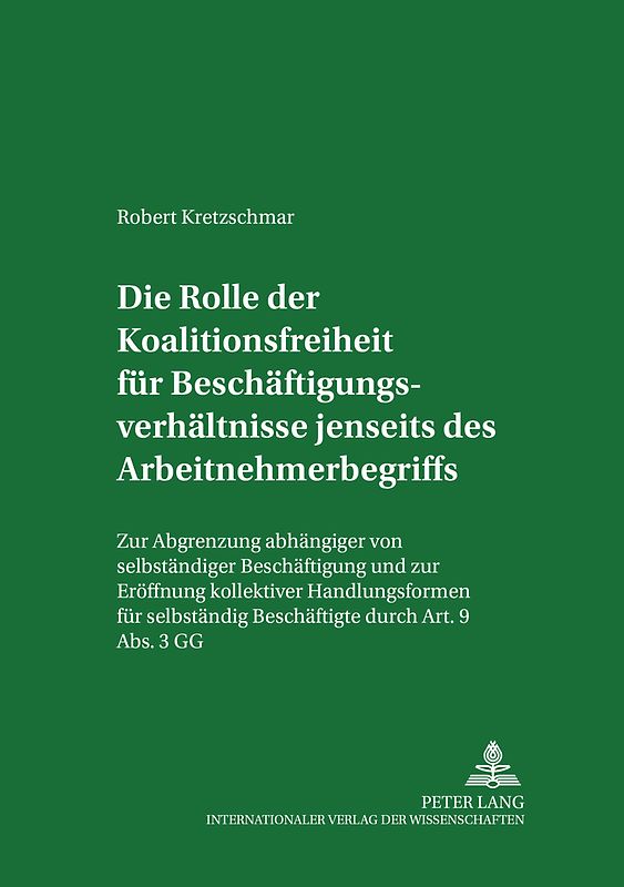 Die Rolle der Koalitionsfreiheit fuer Beschaeftigungsverhaeltnisse jenseits des Arbeitnehmerbegriffs