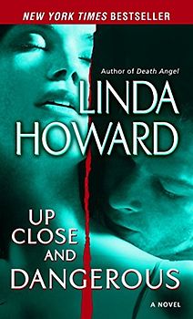 Up Close and Dangerous: A Novel - Linda Howard