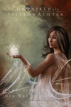 Die Chroniken der Seelenwächter. Erwachende Mächte 4: Der Weg in die Hölle
