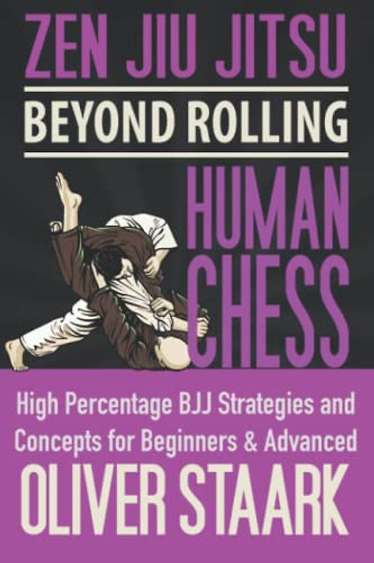 Zen Jiu Jitsu - Human Chess: High Percentage Strategies and Concepts for Beginners and Advanced Students