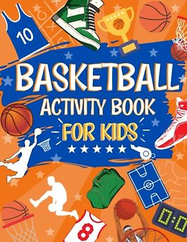 Basketball Activity Book For Kids: The Ultimate Basketball Activity Book for Kids Aged 9-12: Perfect Gift For Any Basketball Fan | Themed Mazes | Coloring Pages | Fun Facts | Wordsearches And MORE!