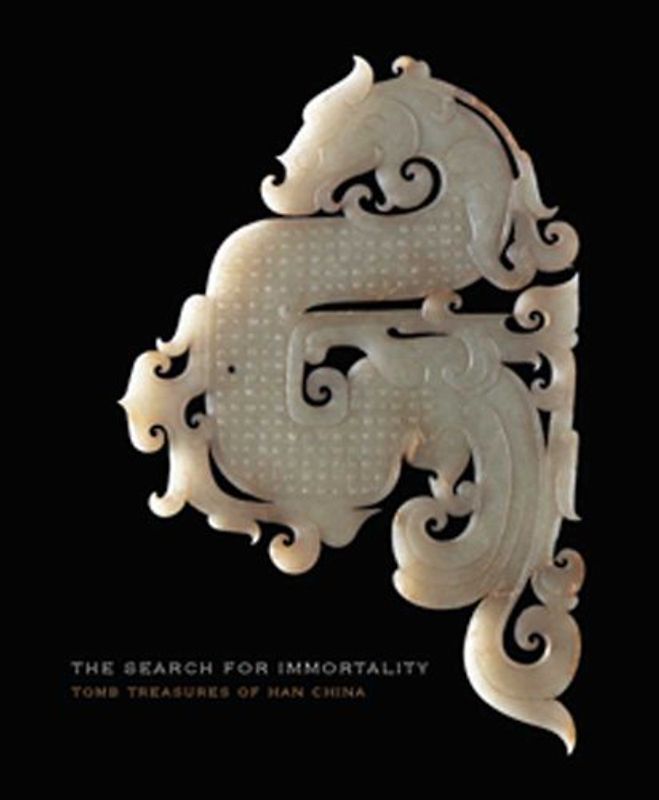The Search for Immortality: Tomb Treasures of Han China - James C. S. Lin [Hardcover]