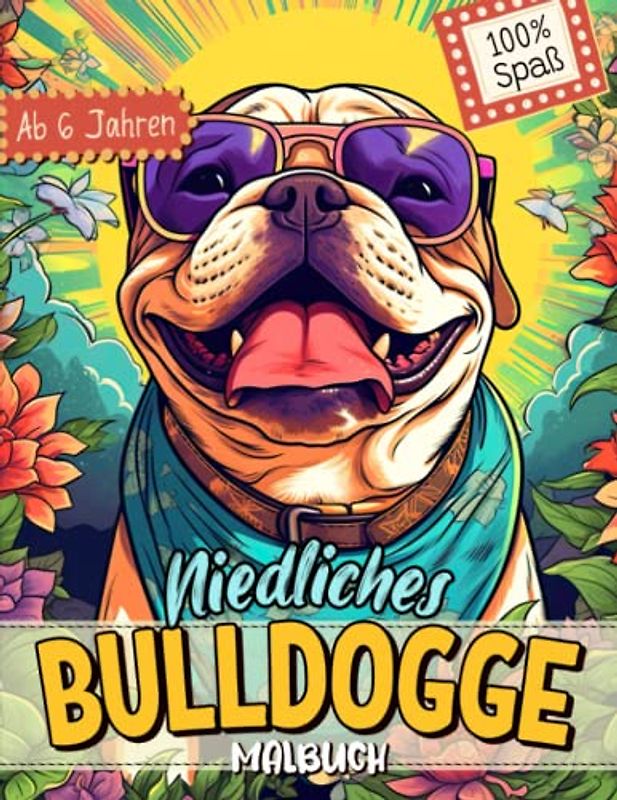Bulldogge Malbuch: Süße Hundemotive zum Ausmalen und zur Entspannung – Ein Ausmalbuch mit 40 Wunderschönen Malvorlagen für Erwachsene, Kinder und Alle Hundeliebhaber