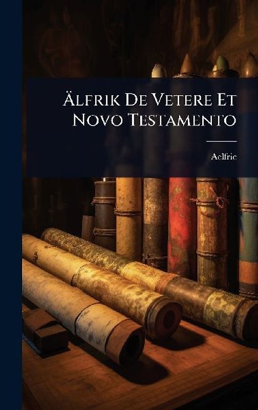 Ãlfrik De Vetere Et Novo Testamento