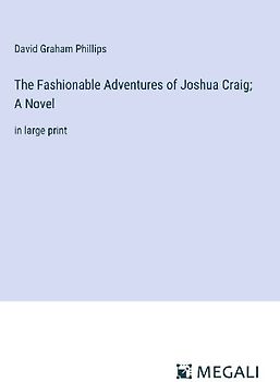 The Fashionable Adventures of Joshua Craig; A Novel