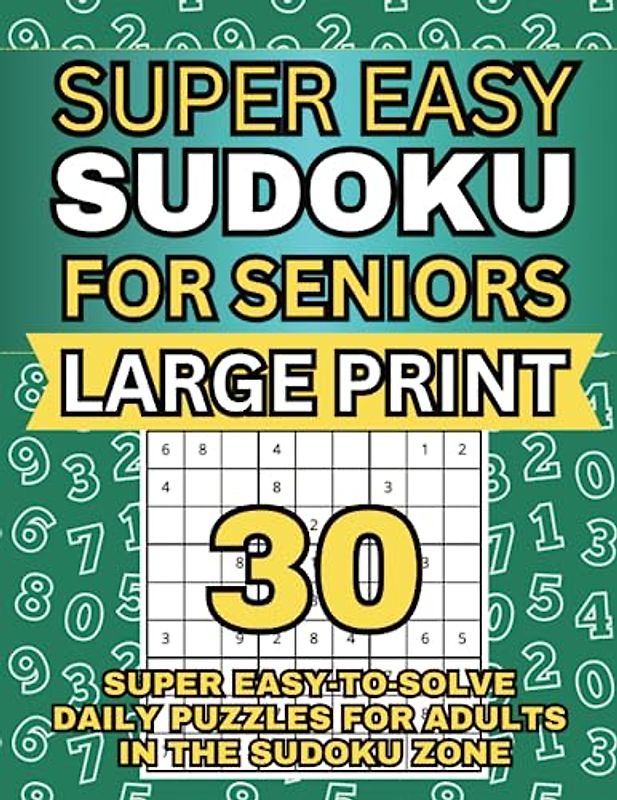 Super Easy Sudoku for Seniors Large Print: 30 Super Easy-to-Solve Daily Puzzles for Adults in The Sudoku Zone