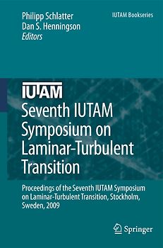 Seventh IUTAM Symposium on Laminar-Turbulent Transition