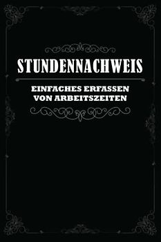 Stundennachweis Einfaches erfassen von Arbeitszeiten: Arbeitszeit Erfassung I 1 Woche pro Seite I Zeiterfassung für 2 Jahre I Stundenzettel