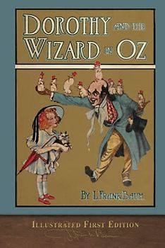 Dorothy and the Wizard in Oz (Illustrated First Edition): 100th Anniversary OZ Collection