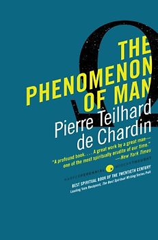 The Phenomenon of Man - Pierre Teilhard de Chardin