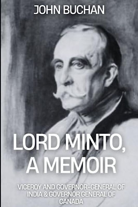 Lord Minto: A Memoir