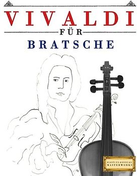 Vivaldi für Bratsche: 10 Leichte Stücke für Bratsche Anfänger Buch