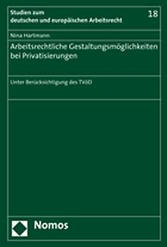 Arbeitsrechtliche Gestaltungsmöglichkeiten bei Privatisierungen