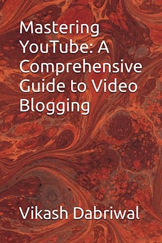 Mastering YouTube: A Comprehensive Guide to Video Blogging