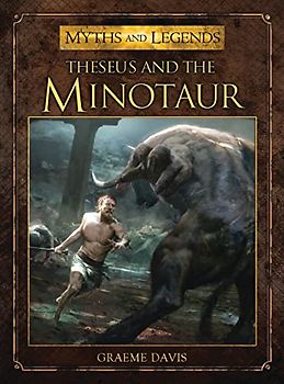 Theseus and the Minotaur (Myths and Legends, Band 12)