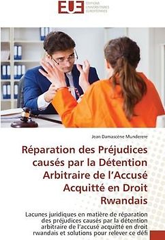Réparation des Préjudices causés par la Détention Arbitraire de l¿Accusé Acquitté en Droit Rwandais