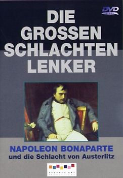 Die großen Schlachtenlenker: Napoleon Bonaparte - und die Schlacht von Austerlitz DVD