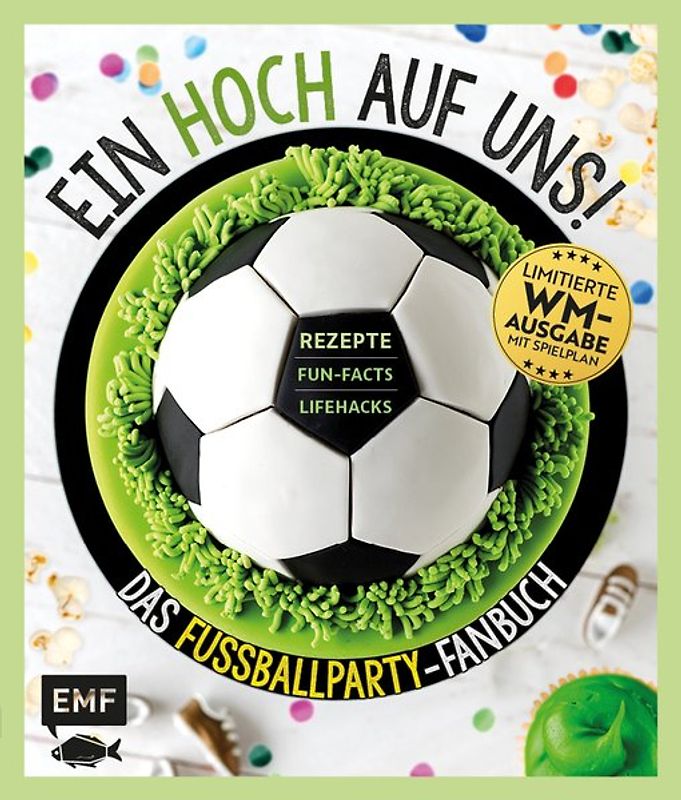 Ein HOCH auf uns! Das Fußballparty-Fanbuch – Limitierte WM-Ausgabe mit Spielplan