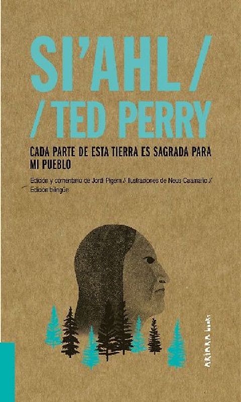 Si'ahl / Ted Perry: Cada Parte de Esta Tierra Es Sagrada Para Mi Pueblo Volume 2