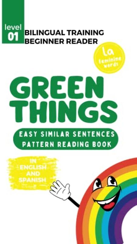 (La) Bilingual Training (Beginner Readers) GREEN THINGS: Easy similar sentences; pattern reading book ((LA) Bilingual Training for Beginner Readers COLORS)