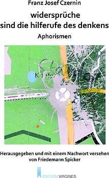 widersprüche sind die hilferufe des denkens. aphorismen