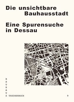 Die unsichtbare Bauhausstadt