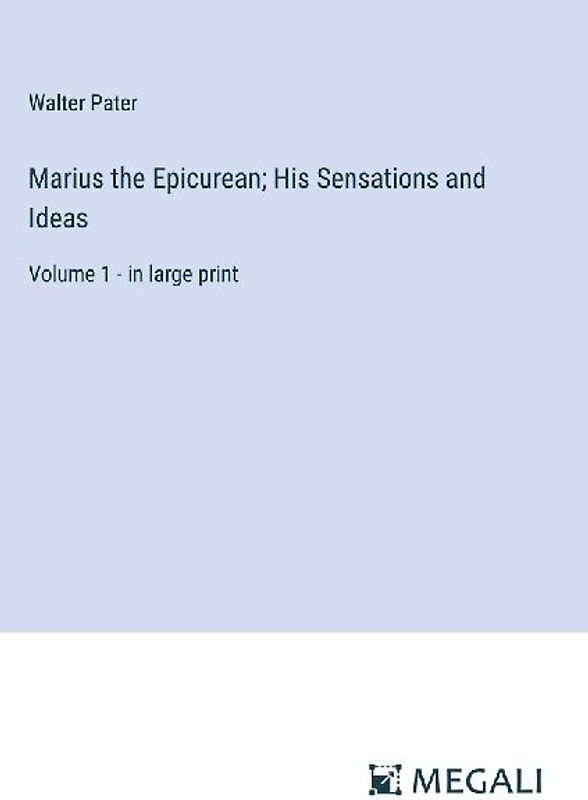 Marius the Epicurean; His Sensations and Ideas