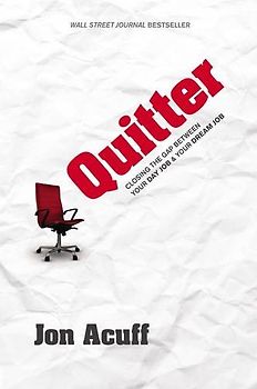 Quitter: Closing the Gap Between Your Day Job & Your Dream Job - Acuff, Jon