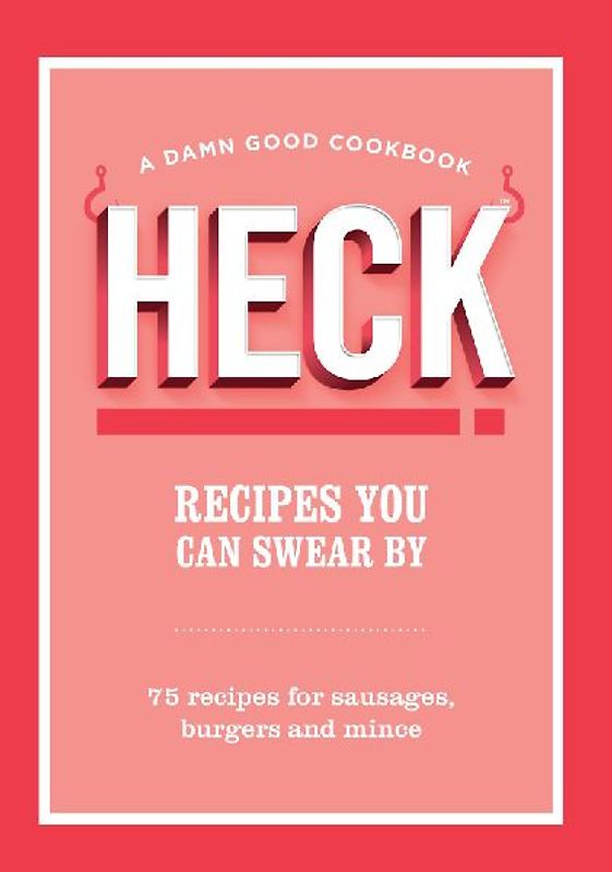 HECK! Recipes You Can Swear By