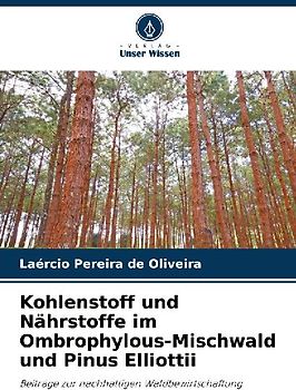 Kohlenstoff und Nährstoffe im Ombrophylous-Mischwald und Pinus Elliottii