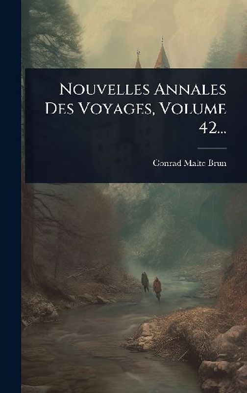 Nouvelles Annales Des Voyages, Volume 42...