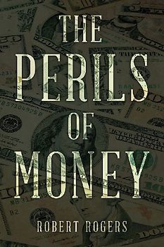 THE PERILS OF MONEY