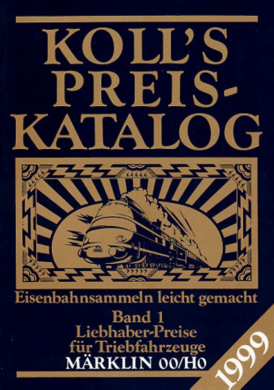 Koll's Preiskatalog. Märklin 00/HO, Ausgabe 1999. Liebhaberpreise für Triebfahrzeuge,... / Liebhaberpreise für Triebfahzeuge