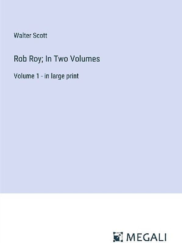 Rob Roy; In Two Volumes