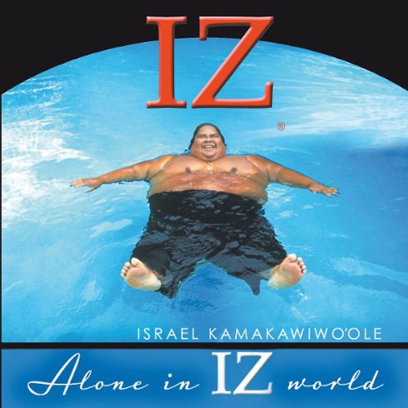 Israel "Iz" Kamakawiwo'Ole - Alone in Iz World