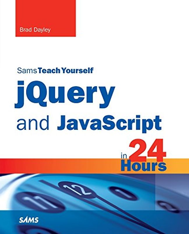 jQuery and JavaScript in 24 Hours, Sams Teach Yourself (Sams Teach Yourself in 24 Hours)