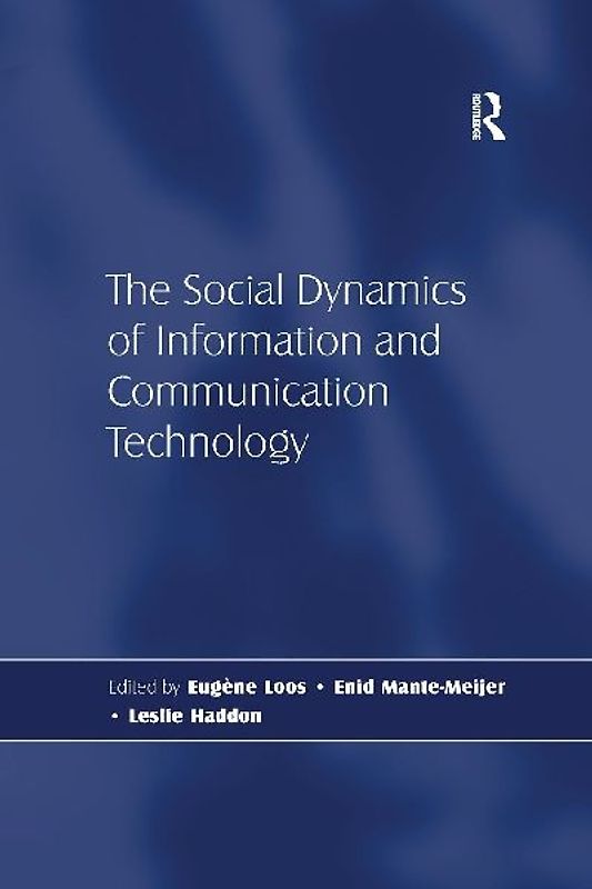 The Social Dynamics of Information and Communication Technology