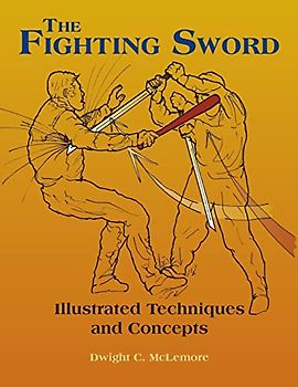 The Fighting Sword: Illustrated Techniques and Concepts