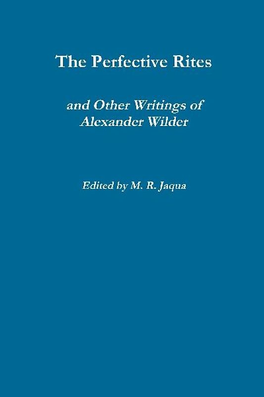 The Perfective Rites and Other Writings of Alexander Wilder